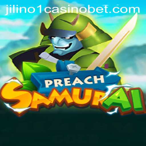 Unveiling PreachSamurai: A Thrilling Adventure at Jilino1 Casino