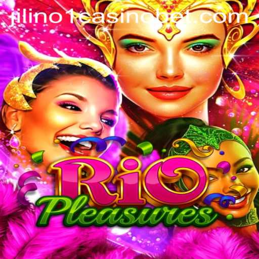 Discover the Thrills of RioPleasures with Jilino1 Casino
